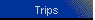 Trips
