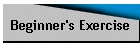Beginner's Exercise