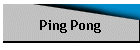 Ping Pong