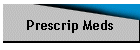 Prescrip Meds