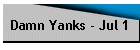 Damn Yanks - Jul 1